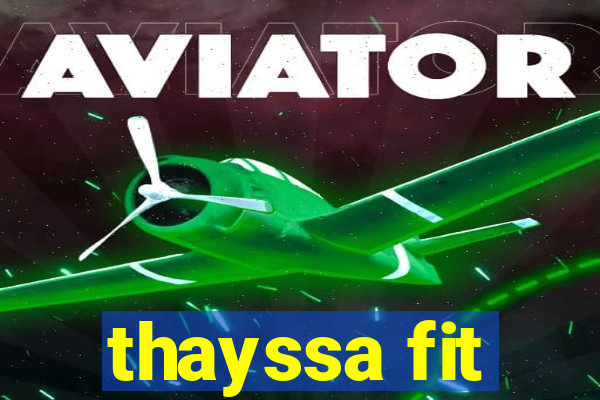 thayssa fit